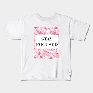 Stay Focused Kids T-Shirt